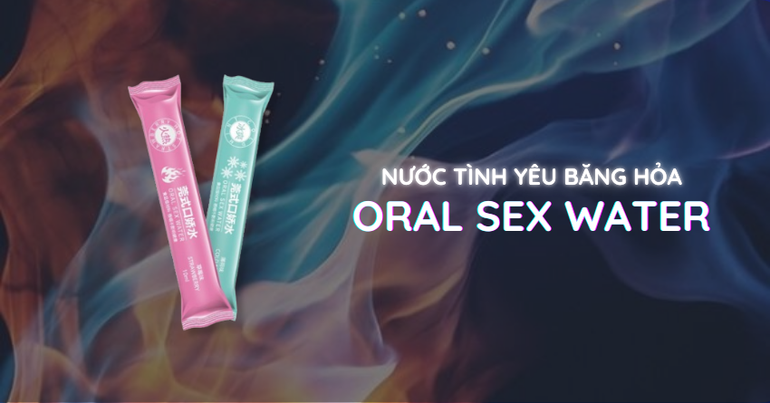 NƯỚC TÌNH YÊU BĂNG HỎA ORAL SEX WATER ( SET 4 GÓI)