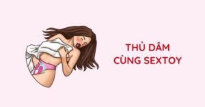 TIPS THỦ DÂM VỚI SEXTOY
