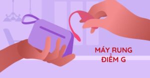 MÁY RUNG ĐIỂM G: BÍ KÍP GIÚP NÀNG BÙNG NỔ KHOÁI CẢM TỪ BÊN TRONG