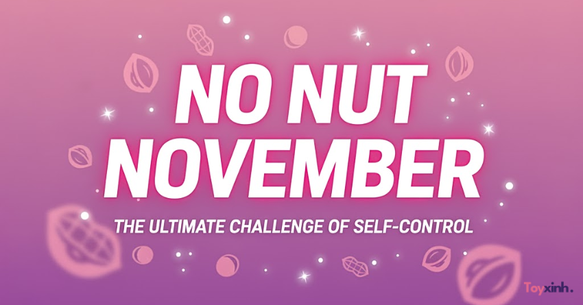 NNN LÀ GÌ? THỬ THÁCH “NHỊN SƯỚNG” KHIẾN CẢ THẾ GIỚI RẦN RẦN MỖI THÁNG 11