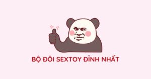 BỘ ĐÔI SEXTOY ĐỈNH NHẤT