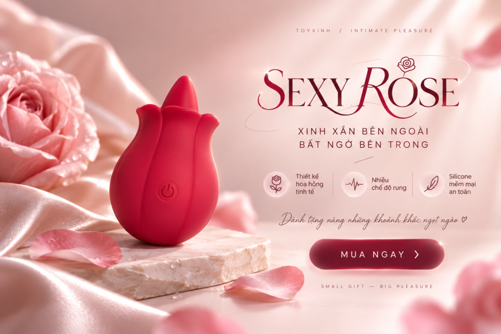 MÁY LƯỠI LIẾM HOA HỒNG SEXY ROSE